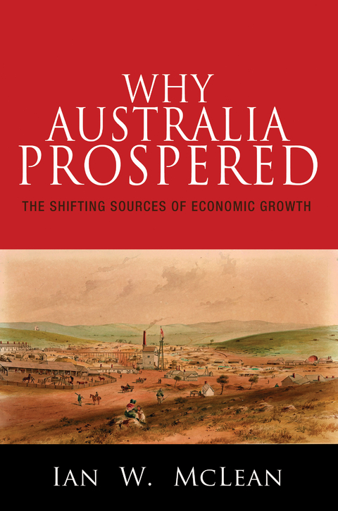 Why Australia Prospered -  Ian W. McLean