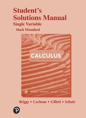 Student Solutions Manual for Single Variable Calculus - William Briggs, Lyle Cochran, Bernard Gillett, Eric Schulz