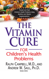 Vitamin Cure for Children's Health Problems -  Ralph K. Campbell,  Andrew W Saul