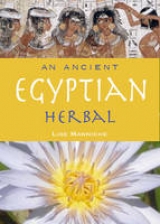 Ancient Egyptian Herbal (Revised and Expanded edition) - Manniche, Lise
