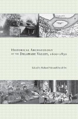 Historical Archaeology of the Delaware Valley, 1600-1850 - 