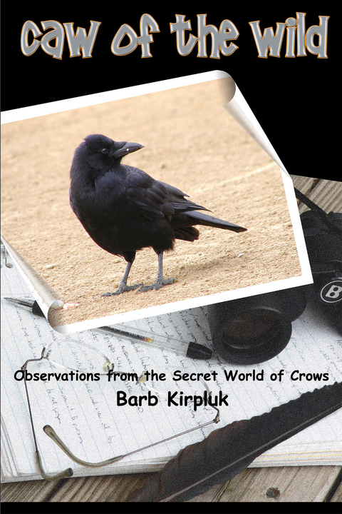 Caw of the Wild - Barb Kirpluk