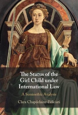 The Status of the Girl Child under International Law - Clara Chapdelaine-Feliciati