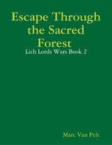 Escape Through the Sacred Forest : Lich Lords Wars Book 2 -  Van Pelt Marc Van Pelt