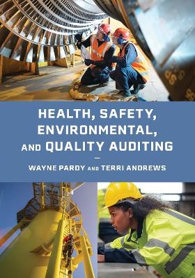 Health, Safety, Environmental, and Quality Auditing - Wayne Pardy, Terri Andrews