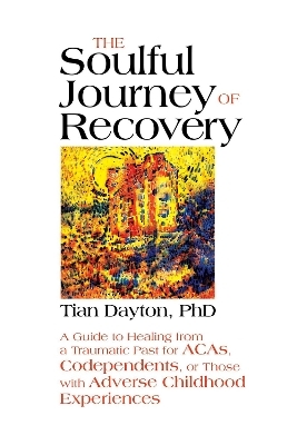 The Soulful Journey of Recovery - Dr Tian Dayton