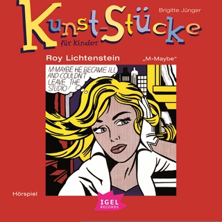 Kunst-Stücke für Kinder. Roy Lichtenstein. M-Maybe - Brigitte Jünger; Bernt Hahn; Marion Mainka …