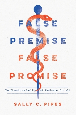 False Premise, False Promise - Sally C. Pipes