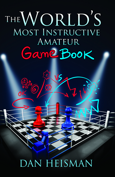 World's Most Instructive Amateur Game Book -  Dan Heisman