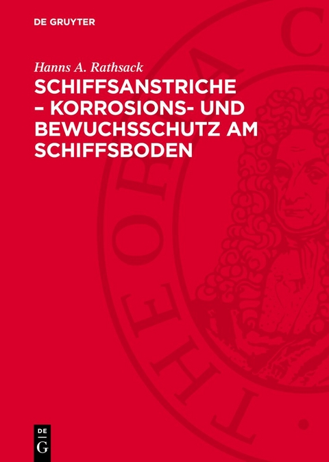 Schiffsanstriche – Korrosions- und Bewuchsschutz am Schiffsboden - Hanns A. Rathsack