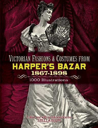 Victorian Fashions and Costumes from Harper's Bazar, 1867-1898 - 