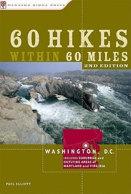 60 Hikes Within 60 Miles: Washington, D.C. - Paul Elliott