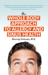 Whole Body Approach to Allergy and Sinus Health -  M.D. Murray Grossan