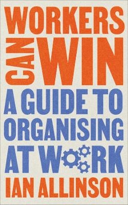 Workers Can Win - Ian Allinson