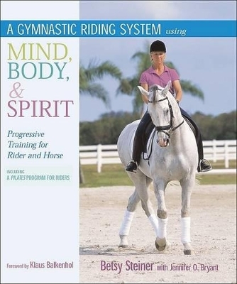 A Gymnastic Riding System Using Mind, Body, and Spirit - Betty Steiner