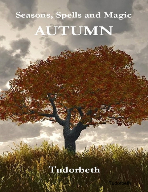 Seasons, Spells and Magic: Autumn -  Tudorbeth