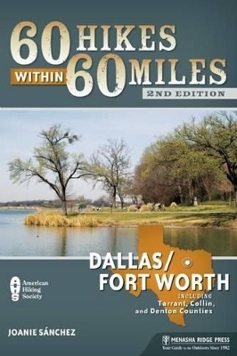 60 Hikes Within 60 Miles: DallasFort Worth - Joanie Sanchez