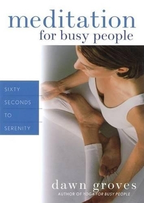 Meditation for Busy People - Dawn Groves