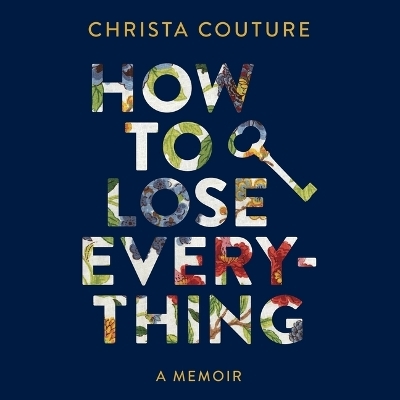 How to Lose Everything - Christa Couture