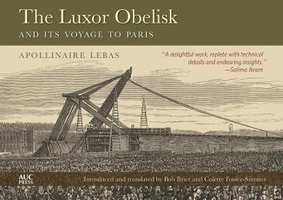 The Luxor Obelisk and Its Voyage to Paris - Jean-Baptiste Apollinaire Lebas