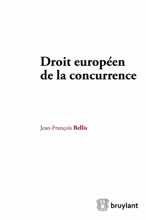 Droit européen de la concurrence - Jean-François Bellis