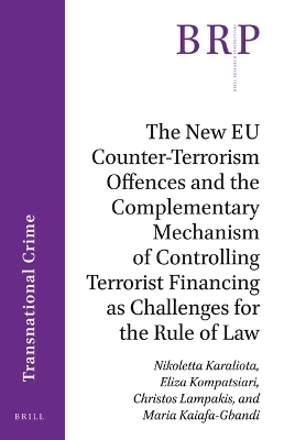 The New EU Counter-Terrorism Offences and the Complementary Mechanism of Controlling Terrorist Financing as Challenges for the Rule of Law - Nikoletta Karaliota, Eliza Kompatsiari, Christos Lampakis, Maria Kaiafa-Gbandi