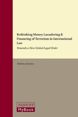 Rethinking Money Laundering & Financing of Terrorism in International Law - Roberto Durrieu