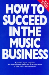 How to Succeed in the Music Business - Dann, Allan; Underwood, John