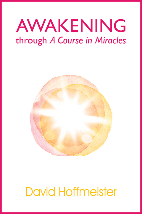 Awakening Through A Course In Miracles -  David Hoffmeister