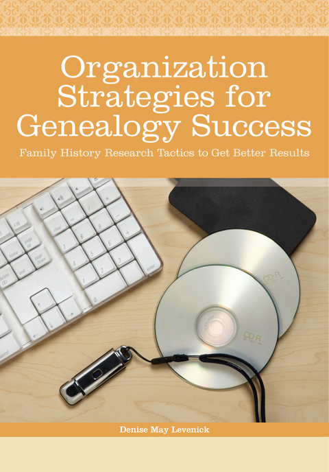 Organization Strategies for Genealogy Success -  Denise May Levenick