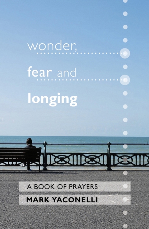 Wonder, Fear and Longing - Mark Yaconelli