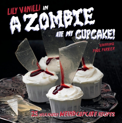 Zombie Ate My Cupcake -  Lily Vanilli