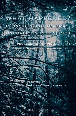 What Happened? Re-presenting Traumas, Uncovering Recoveries - 