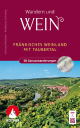 Wandern und Wein - Fränkisches Weinland - Heimler, Gerhard; Schmieg, Wolfgang