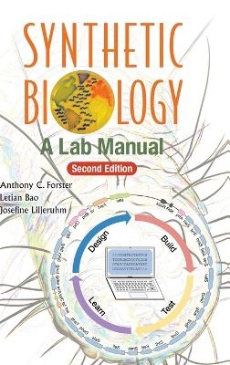 Synthetic Biology: A Lab Manual - Anthony C Forster, Letian Bao, Josefine Liljeruhm