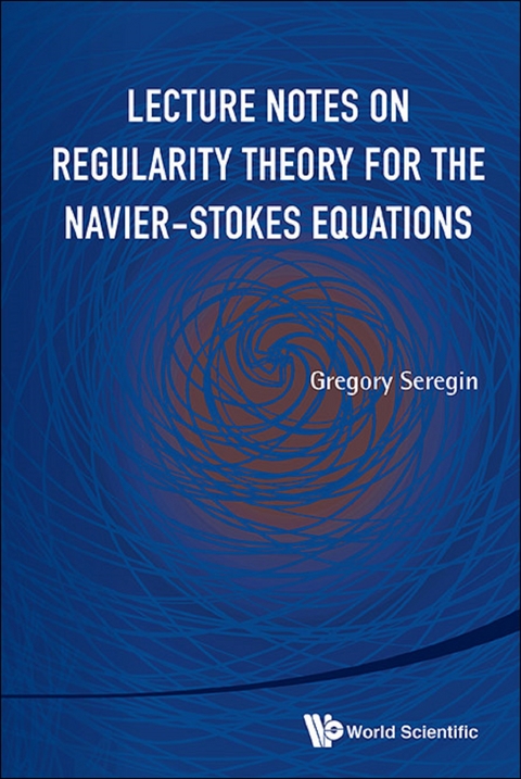 Lecture Notes On Regularity Theory For The Navier-stokes Equations -  Seregin Gregory Seregin