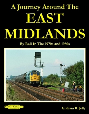 A Journey around the East Midlands - Graham R Jelly