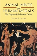 Animal Minds and Human Morals - Sorabji, Richard