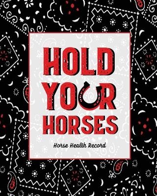 Hold Your Horses, Horse Health Record - Amy Newton