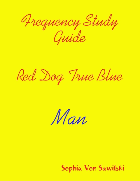 Frequency Study Guide, Red Dog, True Blue: Man -  Sophia Von Sawilski