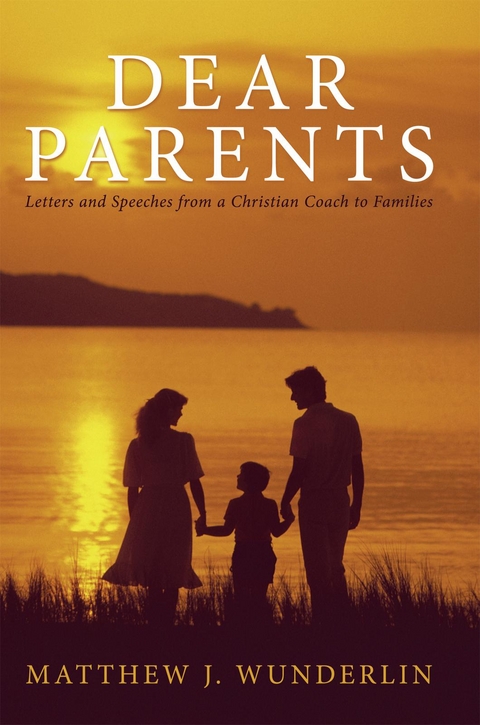 Dear Parents -  Matthew J. Wunderlin