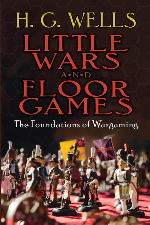 Little Wars and Floor Games -  H. G. Wells