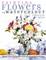 Painting Flowers in Watercolour - Reid, Charles
