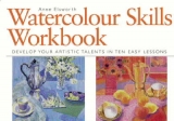 Watercolour Skills Workbook - Elsworth, Anne