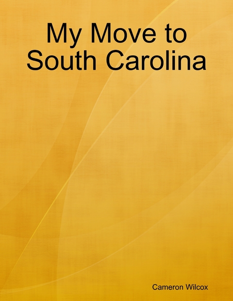 My Move to South Carolina -  Wilcox Cameron Wilcox