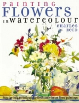 Painting Flowers in Watercolour - Reid, Charles