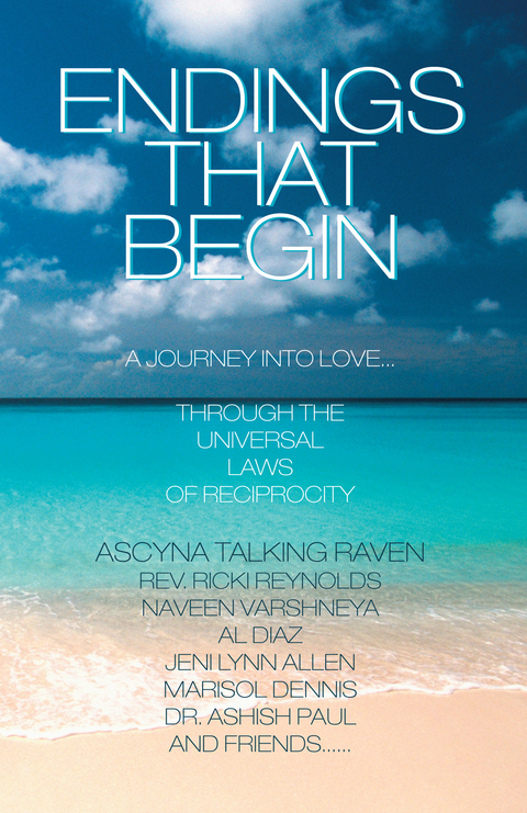 Endings That Begin... - Ascyna Talking Raven, Ricki Reynolds, Naveen Varshneya, Al Diaz, Jeni Lynn Allen, Marisol Dennis, Ashish Paul