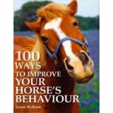 100 Ways to Improve Your Horse's Behaviour - 