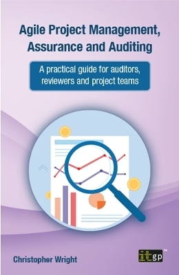 Agile Project Management, Assurance and Auditing - Christopher Wright