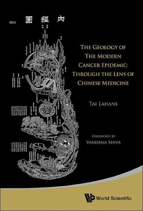 Geology Of The Modern Cancer Epidemic, The: Through The Lens Of Chinese Medicine -  Lahans Tai Lahans